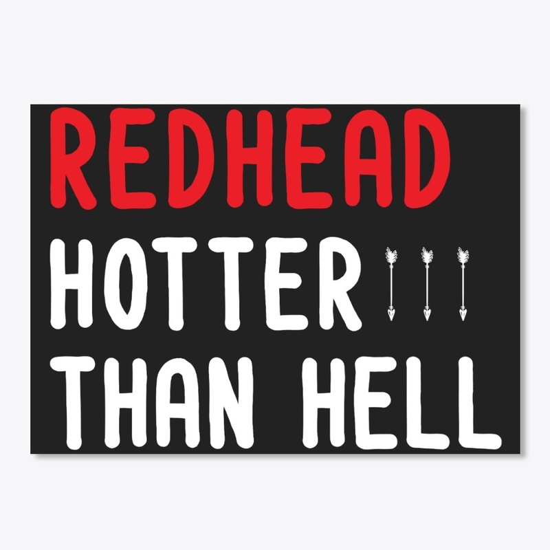 Redhead Hotter Than Hell Funny shirts