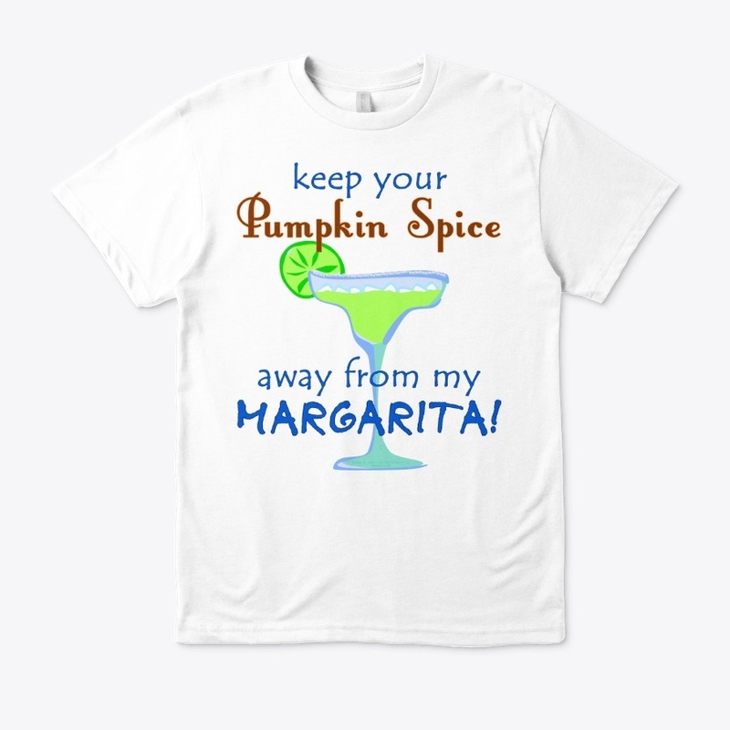 No Pumpkin Spice near my Margarita