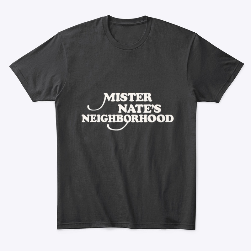 Mister Nate's Neighborhood Shirt