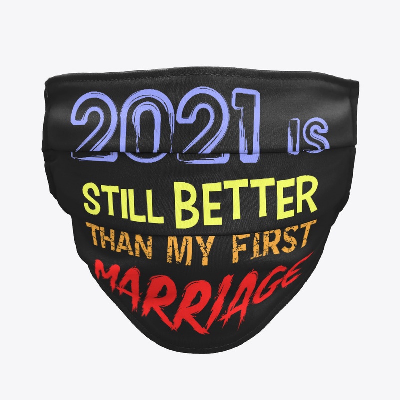 Funny Divorce Gift 2021 is still Better