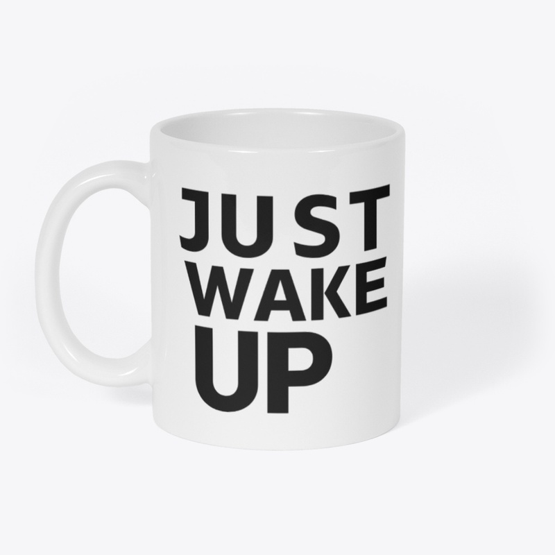Just Wake Up | simple design 
