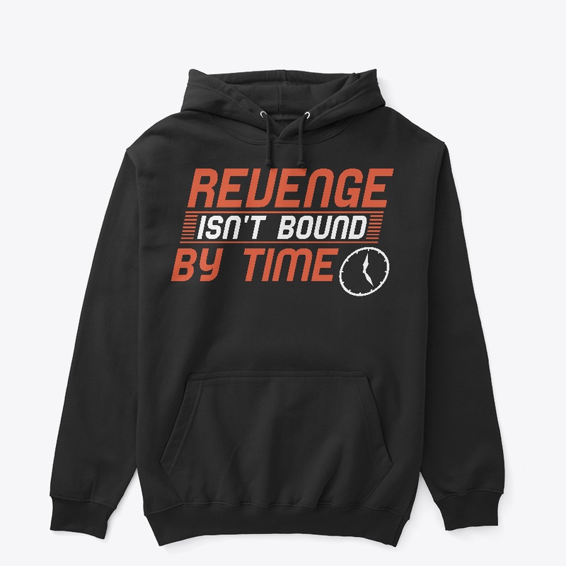 Revenge Isn't Bound By Time