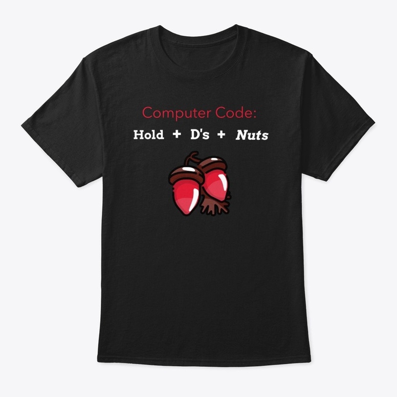 Hold D's Nuts - Funny Tech T-Shirt