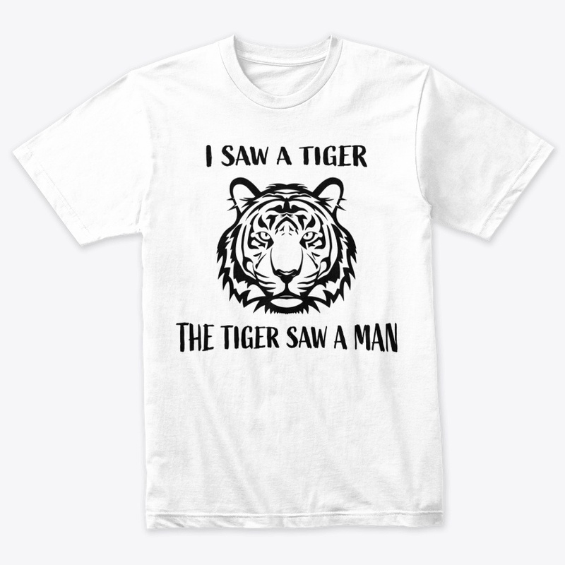 I Saw A Tiger The Tiger Saw A Man