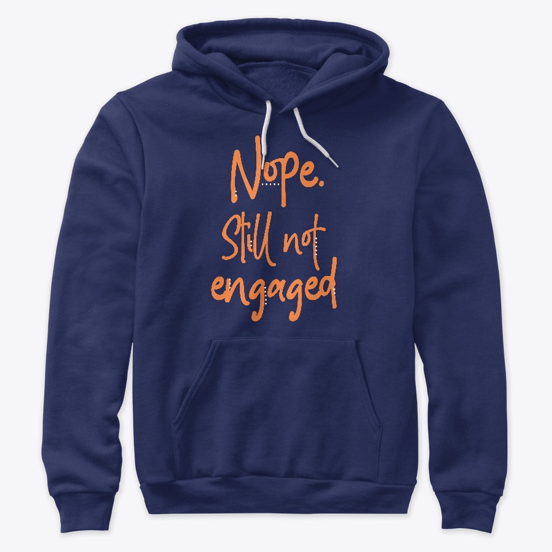 Nope. Still Not Engaged.