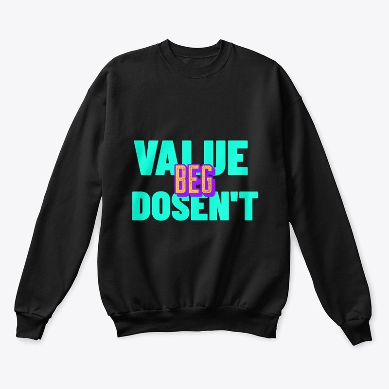 Value Dosen't  Beg