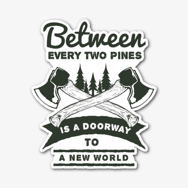 BETWEEN EVERY TWO PINES
