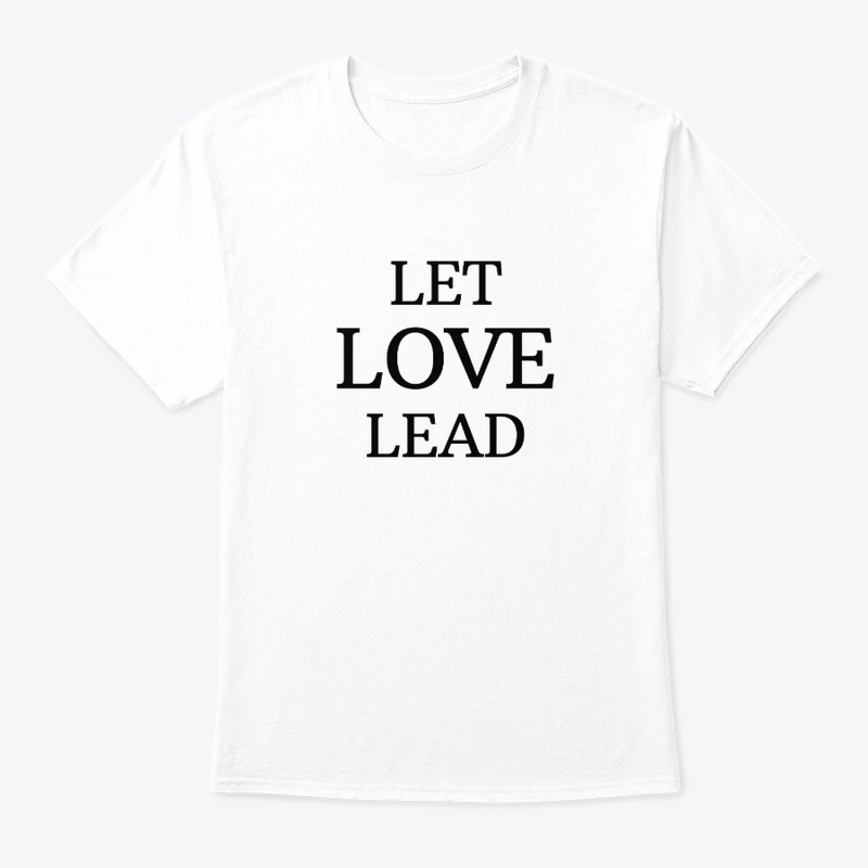 Let Love Lead T-shirt/Hoodie