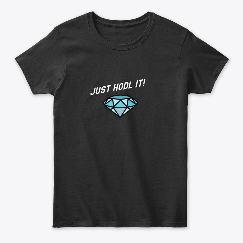 JUST HODL IT! Diamond Hands (white font)