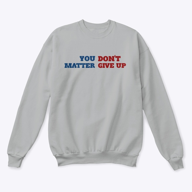 You don't matter, give up