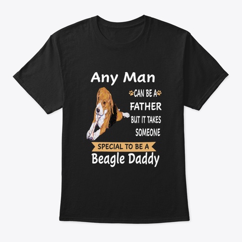 Any Man   Beagle Daddy (217) Black T-Shirt Front