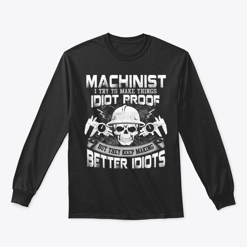 Funny Machinist Gift Thing Idiot Proof