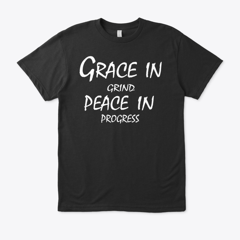 Grace in Grind, Peace in Progress