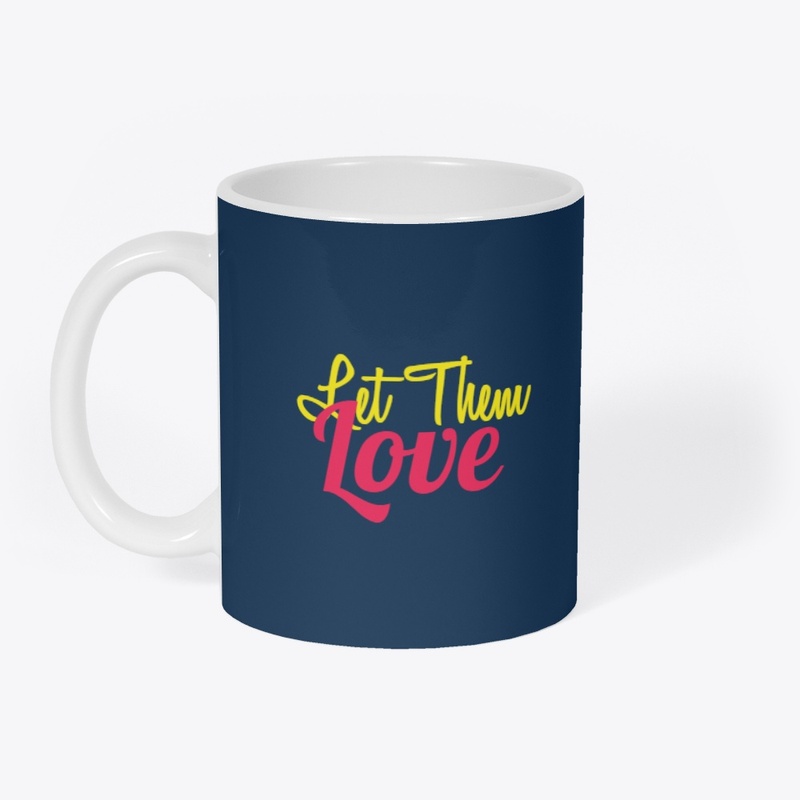 Let Them Love T shirt Design