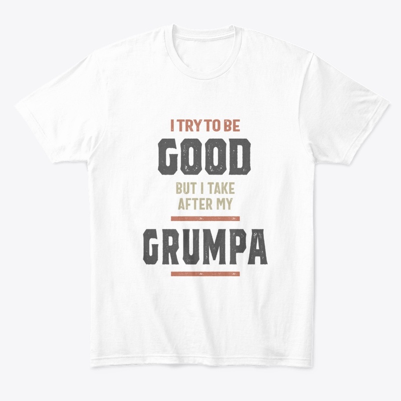 Gift for Grumpa I Try To Be Good