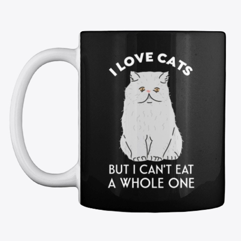 I Love Cats But I Can't Eat A Whole One