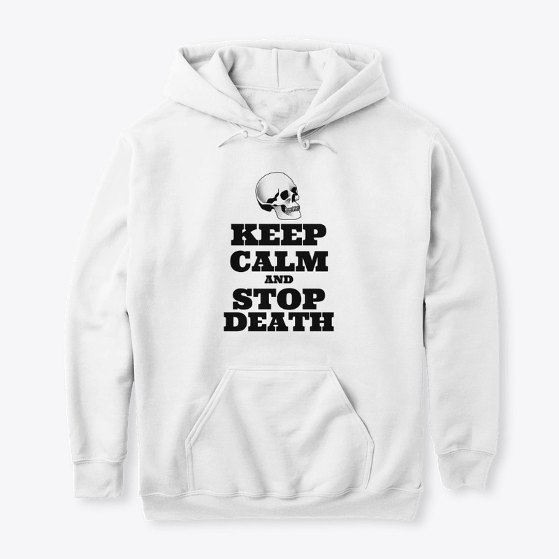 Keep Calm and Stop Death