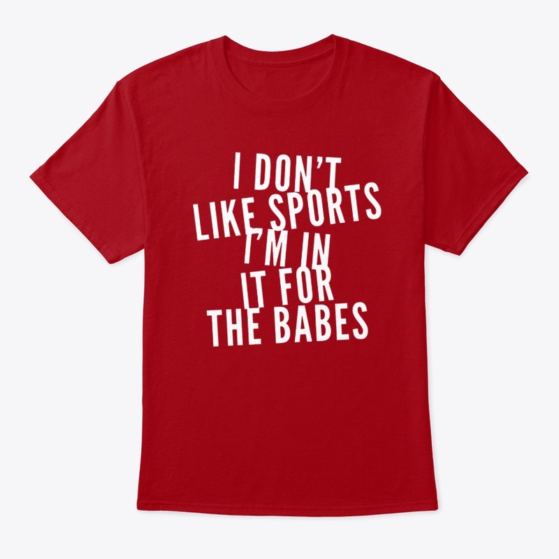 Don't Like Sports In It For Babes WHT