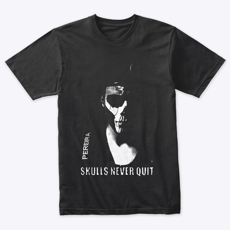 "Skulls Never Quit" Apparel
