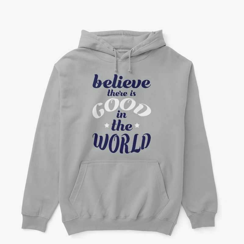 Believe there is good T-shirt