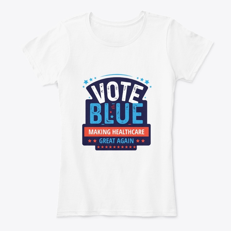 Vote Blue, Making Healthcare Great Again