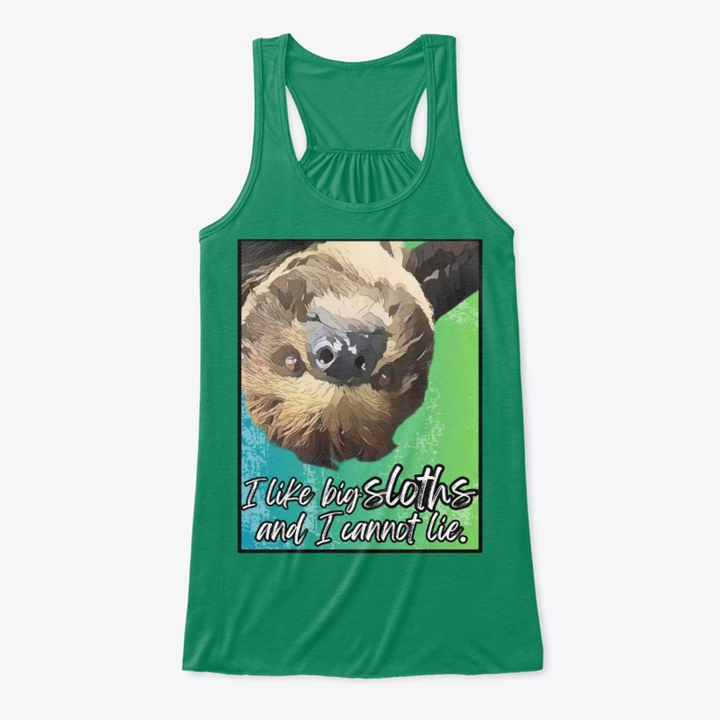 I like big sloths.
