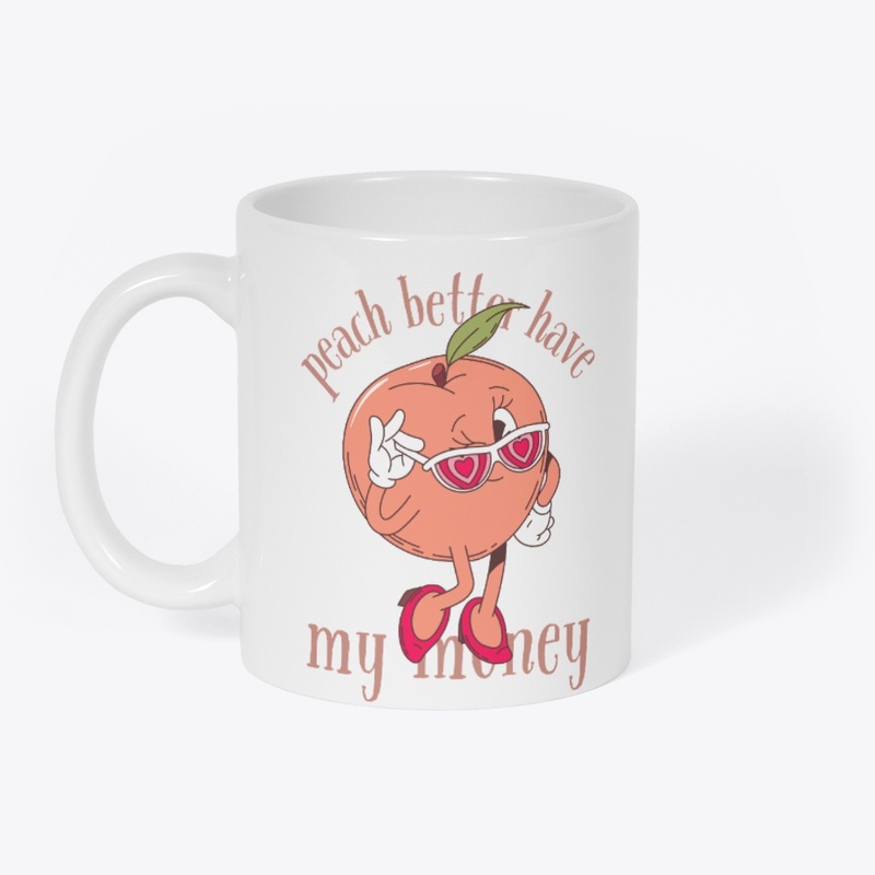 Peach Better Have My Money