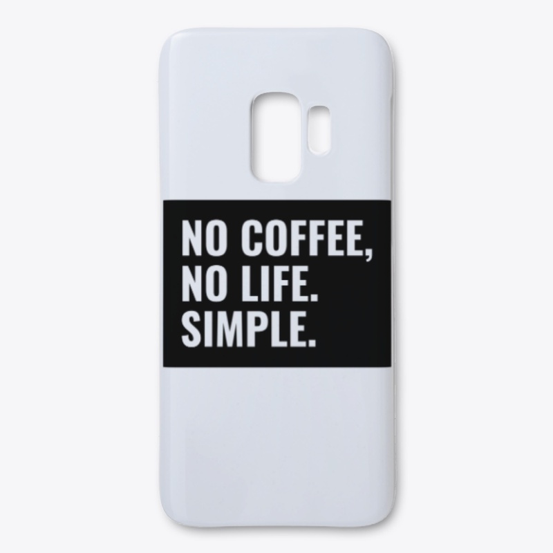 No Coffee, No life. Simple