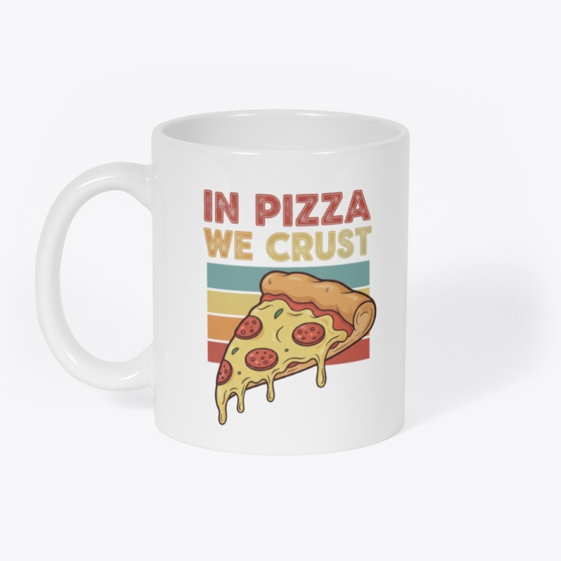 In Pizza We Crust Tee