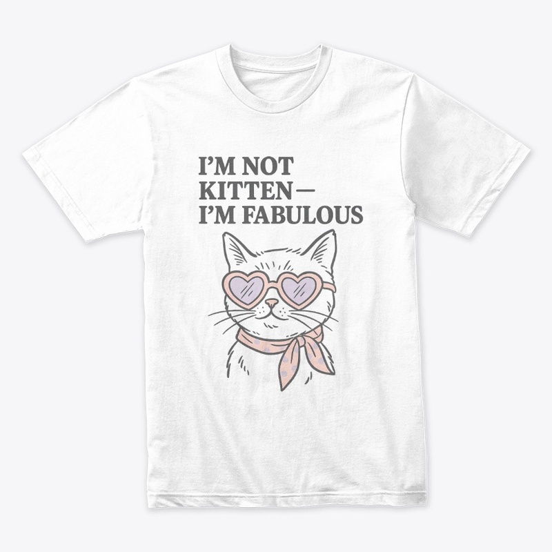 I’m Not Kitten – I’m Fabulous Diva