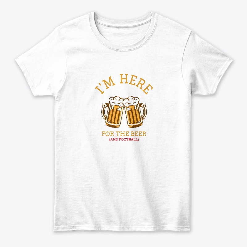 I'm Here for the beer (and Football)