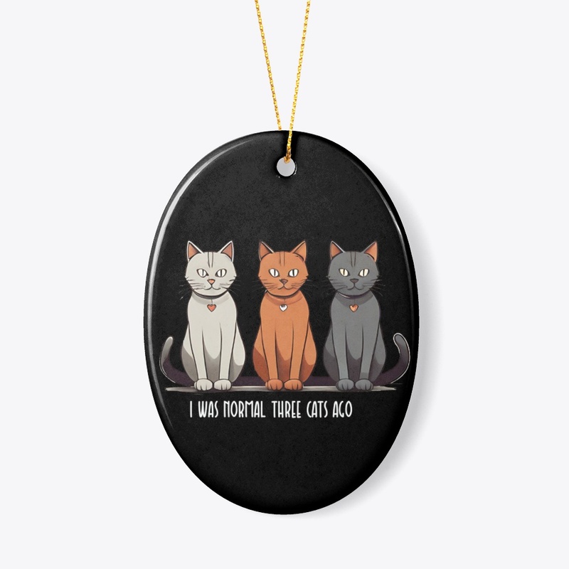 I Was Normal Three Cats Ago funny cat