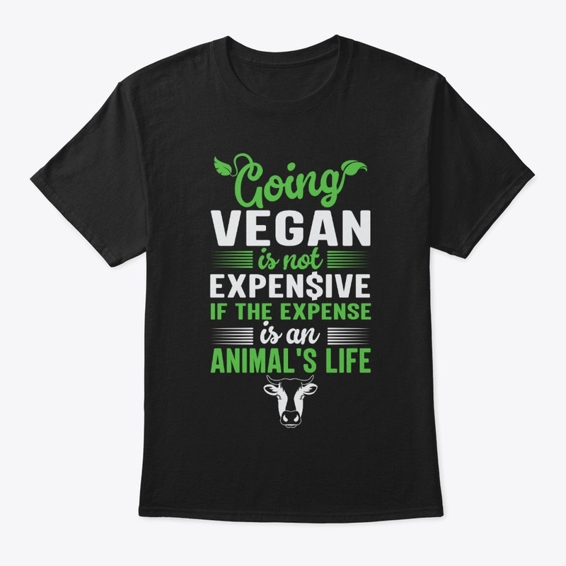 Going Vegan Not Expensive Animal Saying
