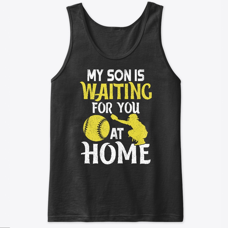 My Son Is Waiting For You At Home Shirts