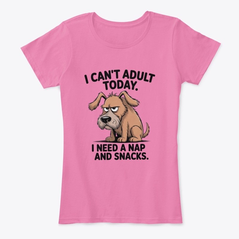 I Cant Adult Today Funny Dog