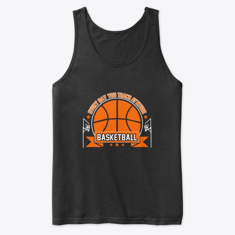Everyday You Teach - Basketball T Shirt