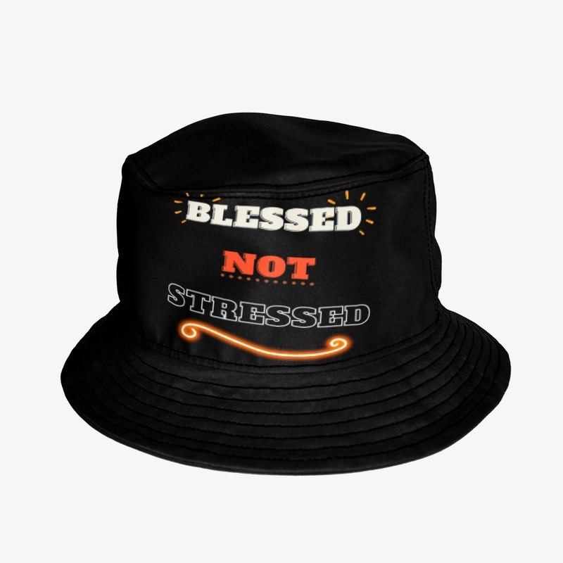 Blessed Not Stressed