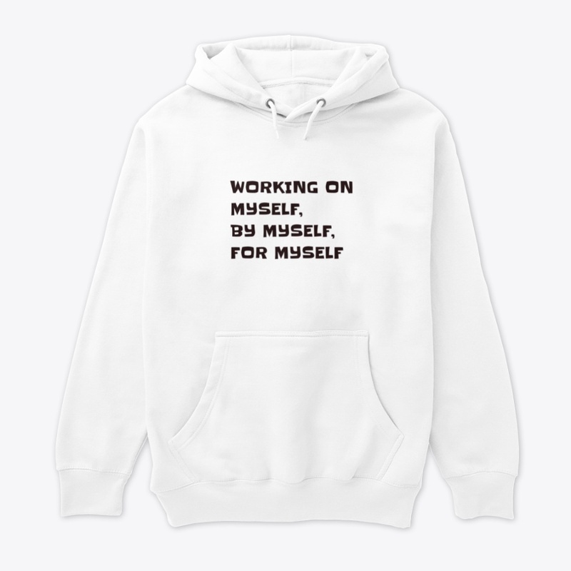 Working on myself, by myself, for myself
