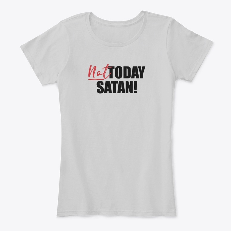 Not Today Satan - Grey or White