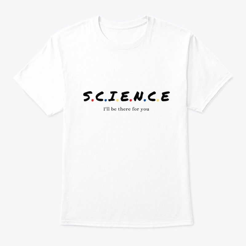 SCIENCE I'll be there for you