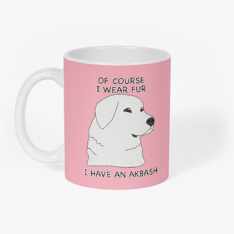 Of Course I Wear Fur - Akbash