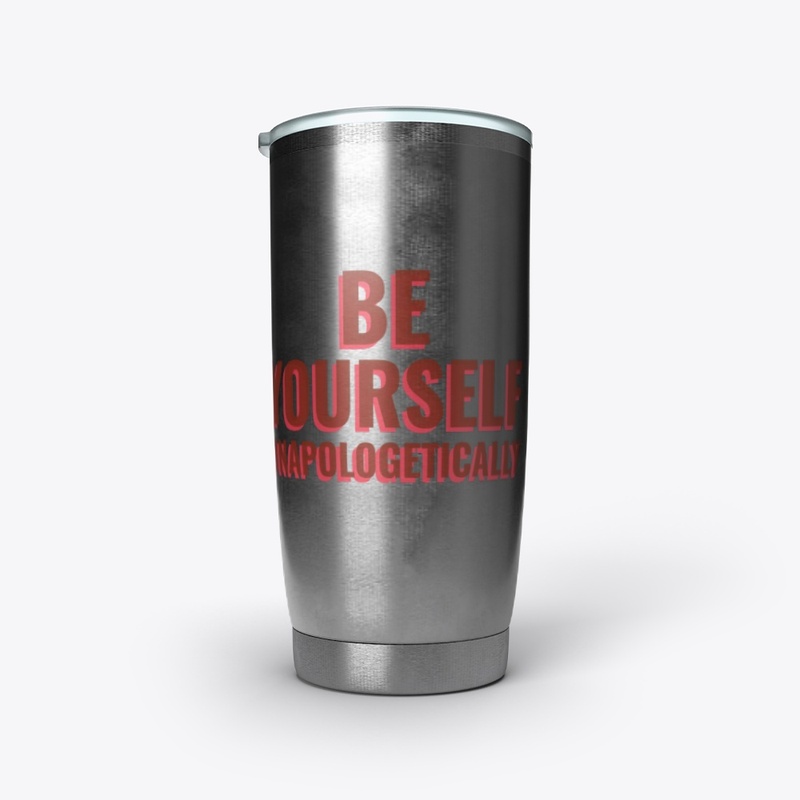 Be Yourself Unapologetically