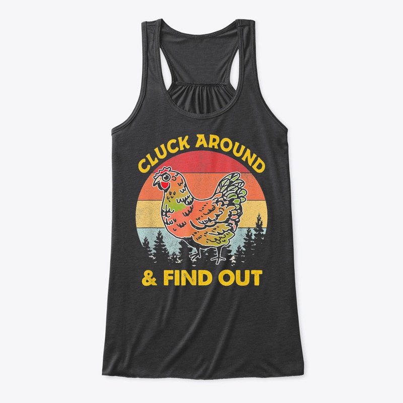 Cluck Around And Find Out Chicken