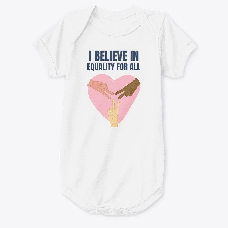 I Believe In Equality For All