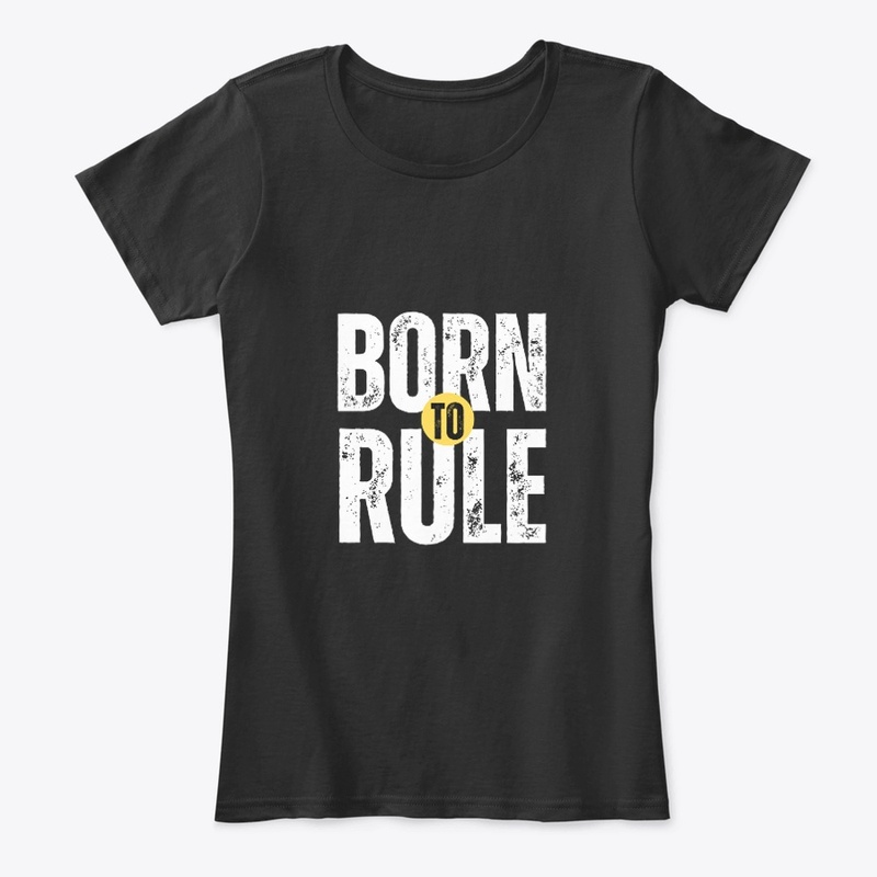BORN TO RULE