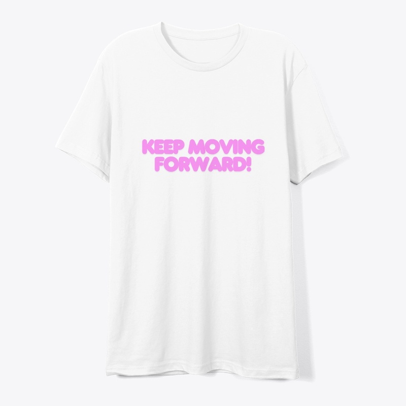 Keep Moving Forward! T-Shirt Design