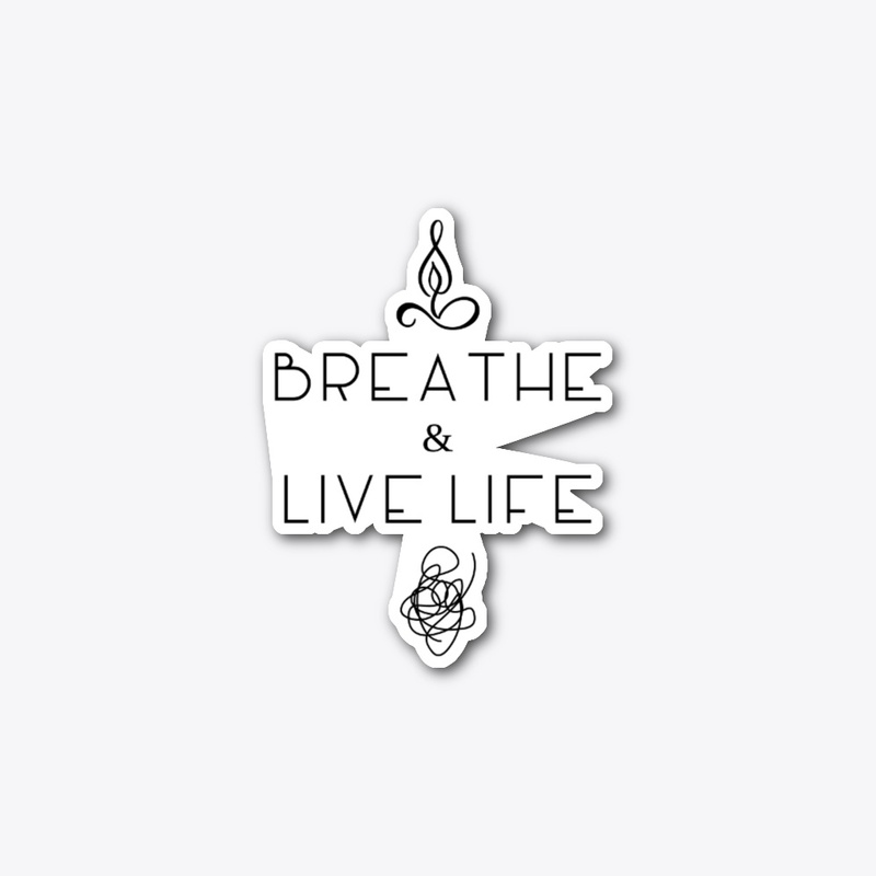 Breathe and Live Life