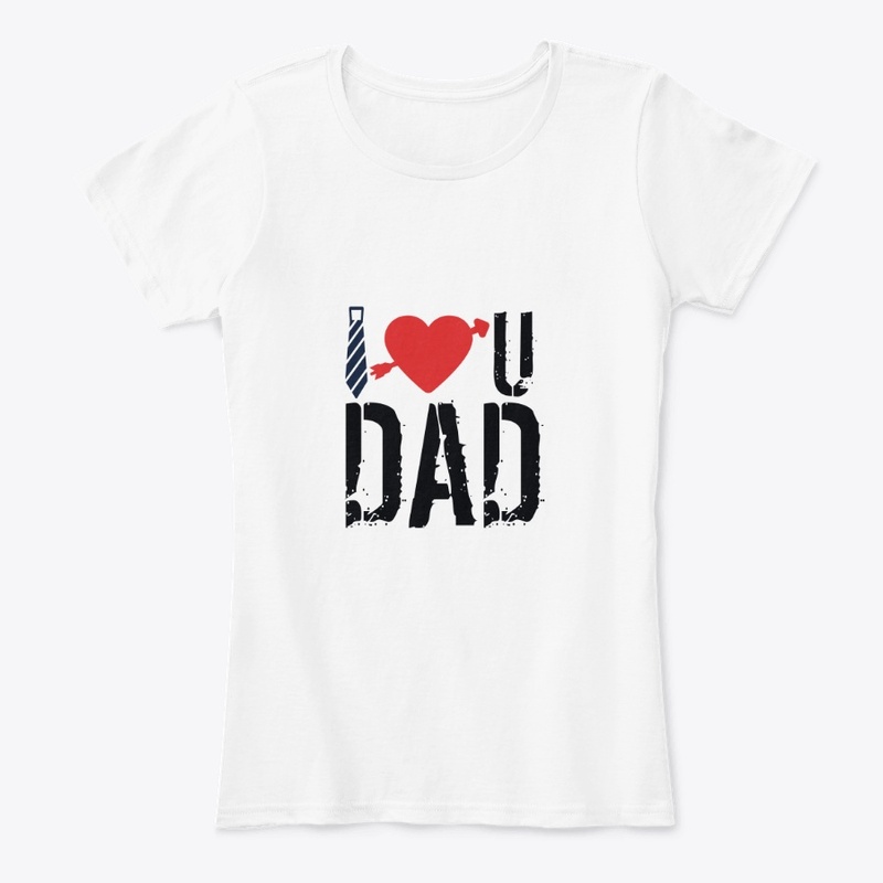 I LOVE U DAD Funny Premium T-Shirt