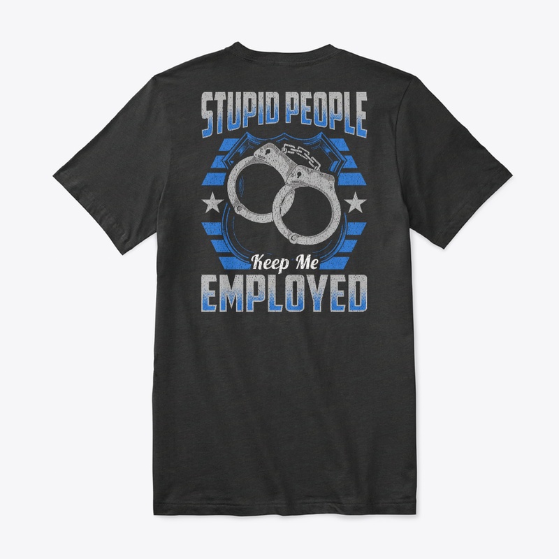 Stupid People Keep Me Employed