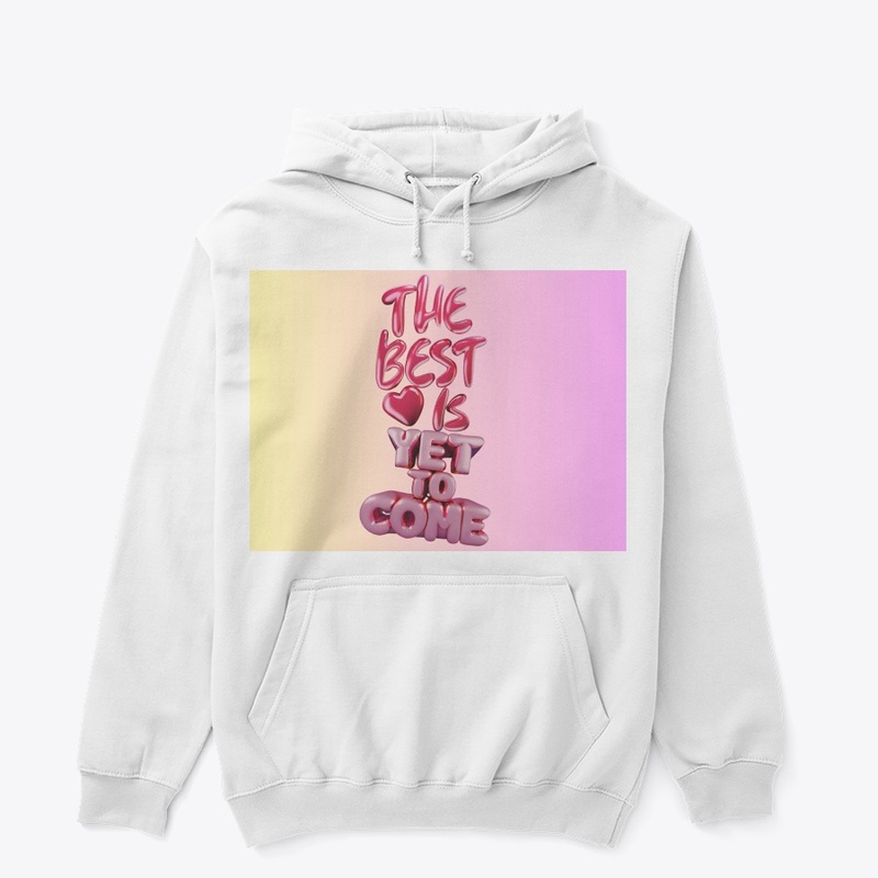 The Best Is Yet To Come